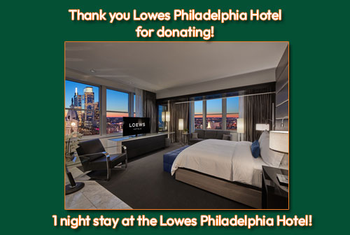 Thank you Lowes Philadelphia Hotel for donating! 1 Night stay at the Lowes Philadelphia Hotel!